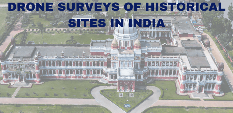 DRONE SURVEYS OF HISTORICAL SITES IN INDIA
